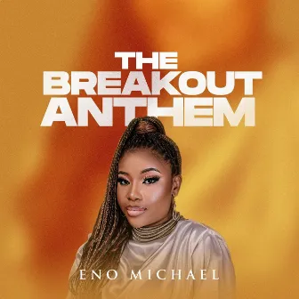 The Breakout Anthem by Eno Michael