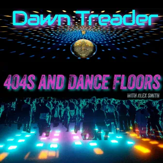 404s and Dance Floors by Dawn Treader