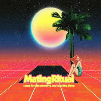 Songs for the Morning and Evening Times by Mating Ritual