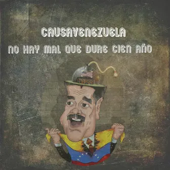 No Hay Mal Que Dure Cien Años by CausaVenezuela