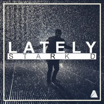 Lately by Stark D