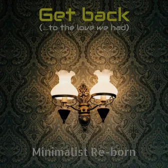 Get back by Minimalist Re-born