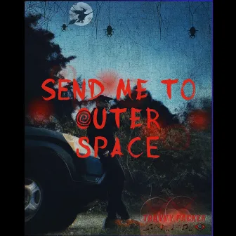 SEND ME TO OUTER SPACE by Travvy Packer