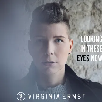 Looking In These Eyes Now by Virginia Ernst