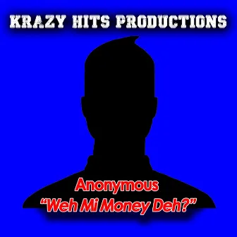 Weh Mi Money Deh? by Anonymous