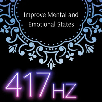 Improve Mental and Emotional States by 417 Hz