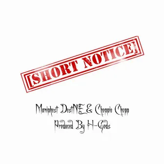 Short Notice by Maniphest Destne