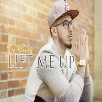 Lift Me Up by Ty Hartz