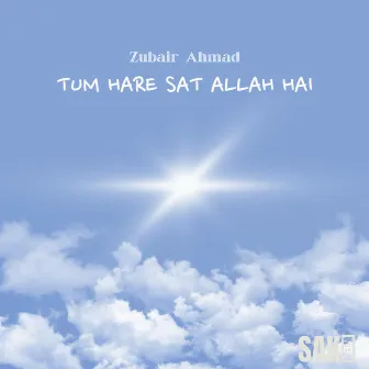 Tum Hare Sat Allah Hai by Zubair Ahmad