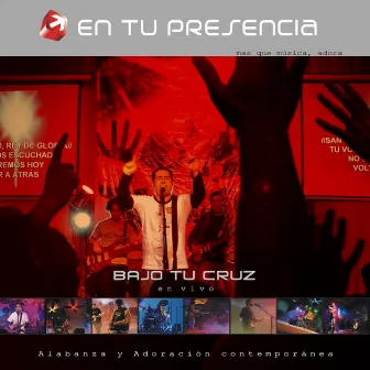 Bajo Tu Cruz (En Vivo) by En Tu Presencia