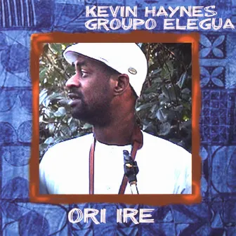 Ori Ire by Kevin Haynes