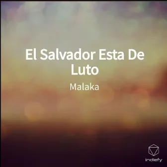 El Salvador Esta De Luto by Malaka