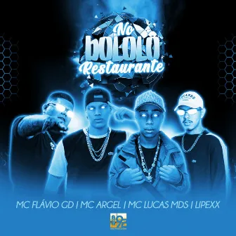 No Bololo Restaurante by Mc Lucas MDS