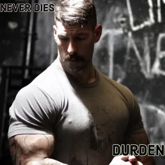 Never Dies by Durden