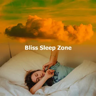 Bliss Sleep Zone by Sleeping Music Adults