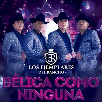 Bélica Como Ninguna by Los Ejemplares del Rancho