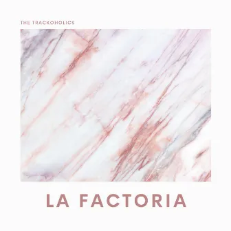 La Factoria by The Trackoholics