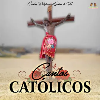 Cantos Religiosos Al Señor De Tila by Cantos Religiosos