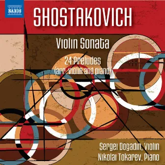 Shostakovich: Violin Sonata in G Major & 24 Preludes, Op. 34 (Arr. D. Tsyganov and L. Auerbach for Violin & Piano) by Nikolai Tokarev