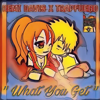 What You Get by Trap Fuego