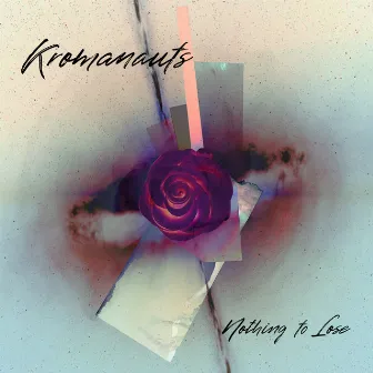 Nothing to Lose by Kromanauts