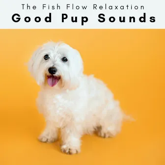 4 Paws: Good Pup Sounds by The Fish Flow Relaxation