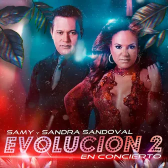 Evolución 2 en Concierto by Samy y Sandra Sandoval