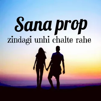 Zindagi unhi chalte rahe by Prop