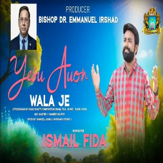 Yesu Auon Wala Je by Ismail Fida