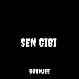 Sen Gibi by bounjee