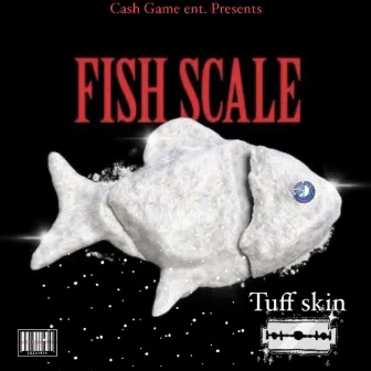 Tuff Skin by Fish Scales