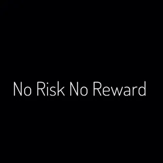 No Risk No Reward by Mason Yahwe