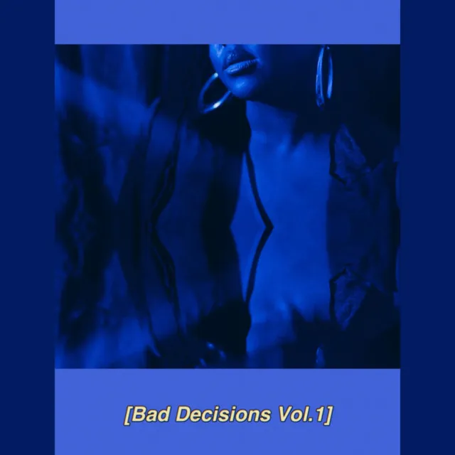 Bad Decisions Vol.1