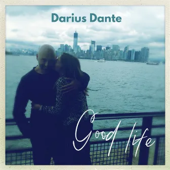 Good Life by Darius Dante