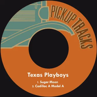 Sugar Moon / Cadillac a Model A by Texas Playboys