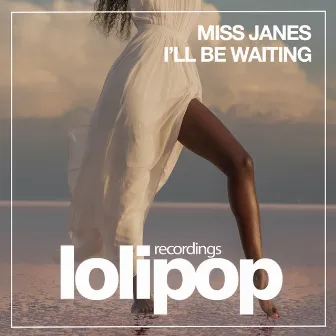 I'll Be Waiting by Miss Janes