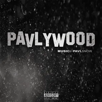 Pavlywood by Pavl Snow