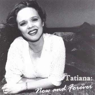 Now and Forever by Tatiana