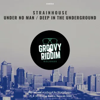 Under No Man / Deep In The Underground by Strainhouse