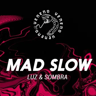 Luz & Sombra by Mad Slow