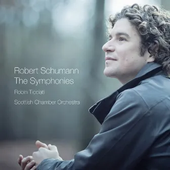 Schumann: The Symphonies by Robin Ticciati