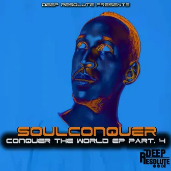 ConQuer The World EP, Pt. 4 by Soulconquer