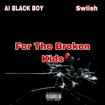 For The Broken Kids by Swiish