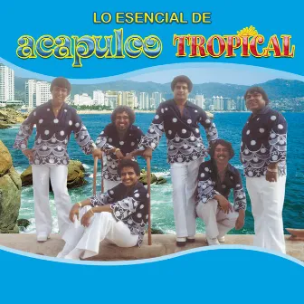 Lo Esencial De Acapulco Tropical by Acapulco Tropical