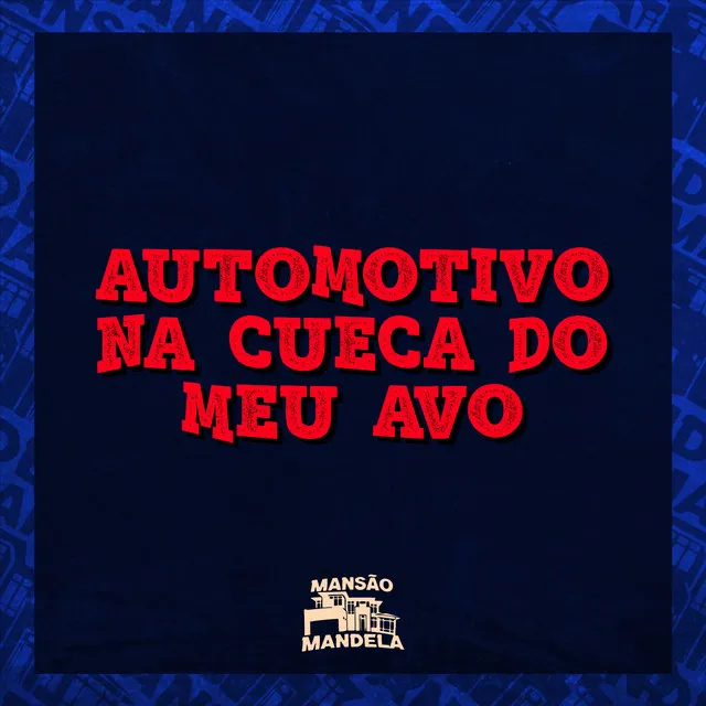 Automotivo na Cueca do Meu Avô