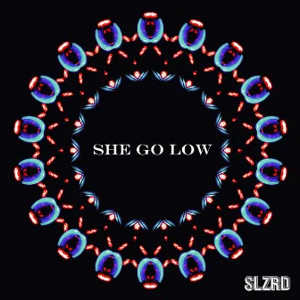 She Go Low by SLZRD