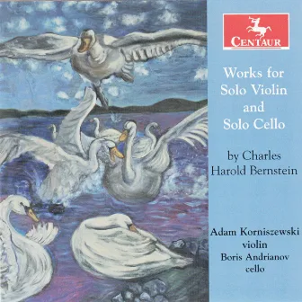 Charles Harold Bernstein: Works for Solo Violin & Solo Cello by Adam Korniszewski