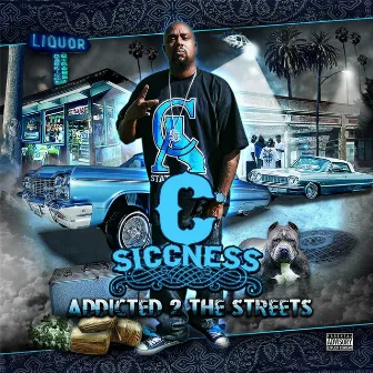 Addicted 2 Da Streetz by C-Siccness