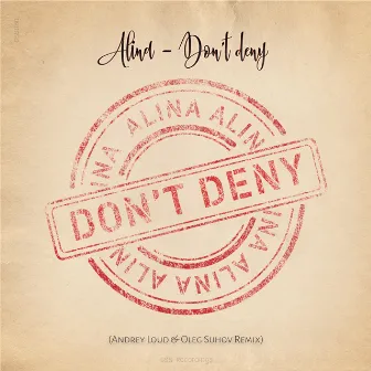 Don't Deny (2021 Remix Andrey Loud & Oleg Suhov) by Alina