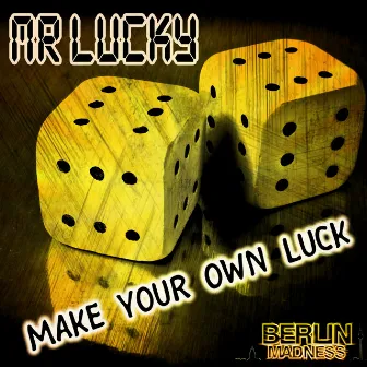 Make Your Own Luck by Mr Lucky